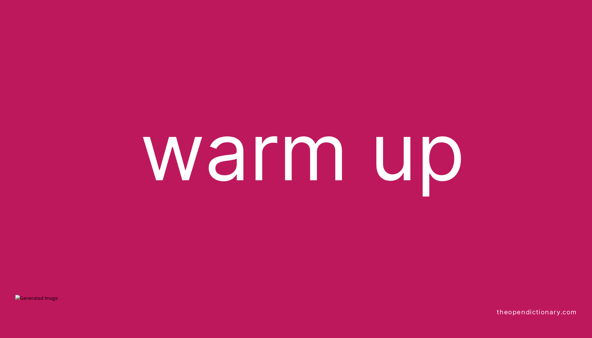 WARM UP Phrasal Verb WARM UP Definition, Meaning and Example